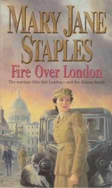 Mary Jane Staples - Fire Over London [antikvár]