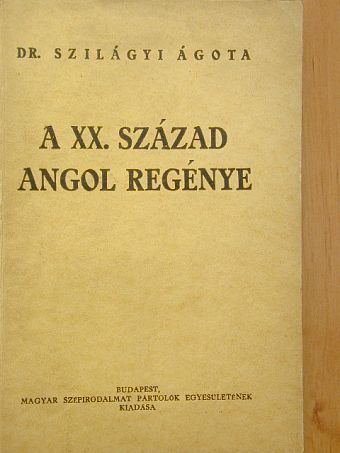 Dr. Szilágyi Ágota - A XX. század angol regénye [antikvár]