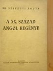 Dr. Szilágyi Ágota - A XX. század angol regénye [antikvár]