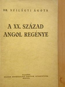 Dr. Szilágyi Ágota - A XX. század angol regénye [antikvár]