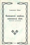 Lunczner Géza - Százarcú ember, ezerarcú élet [antikvár]