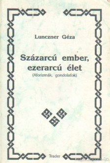 Lunczner Géza - Százarcú ember, ezerarcú élet [antikvár]