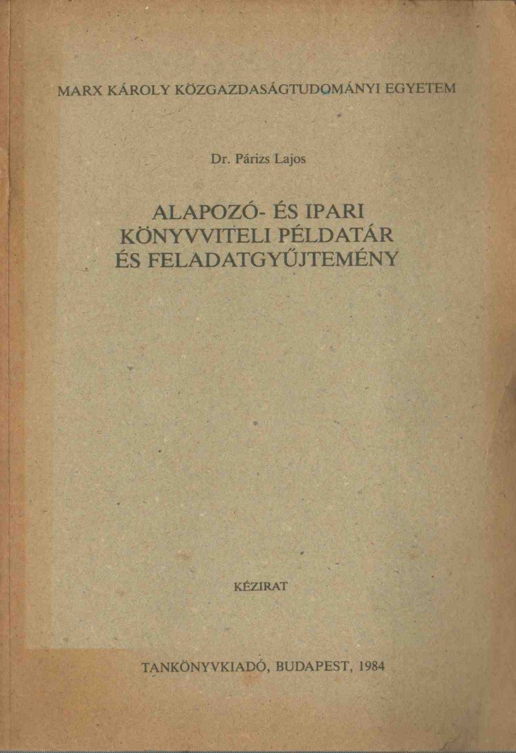 Dr. Párizs Lajos - Alapozó- és ipari könyvviteli példatár és feladatgyűjtemény [antikvár]