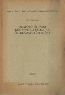 Dr. Párizs Lajos - Alapozó- és ipari könyvviteli példatár és feladatgyűjtemény [antikvár]