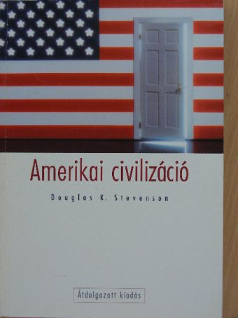 Douglas K. Stevenson - Amerikai civilizáció [antikvár]