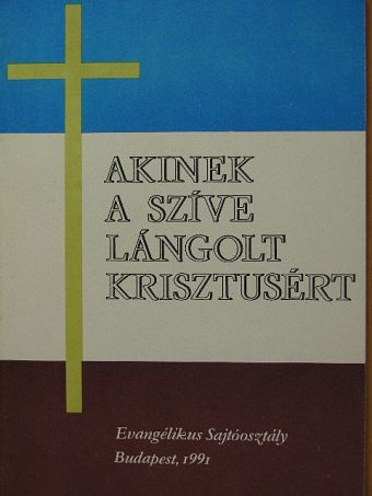 Akinek a szíve lángolt Krisztusért [antikvár]