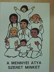 Dr. Edelényi István - A mennyei atya szeret minket [antikvár]
