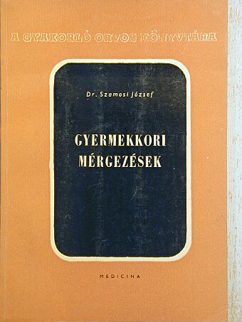 Dr. Szamosi József - Gyermekkori mérgezések [antikvár]