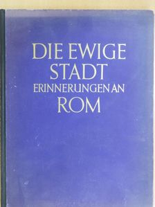 Kurt Hielscher - Die ewige Stadt [antikvár]