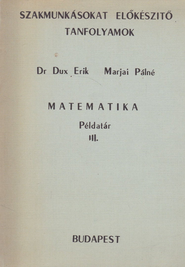 Dux Erik, Marjai Pálné - Matematika példatár III. [antikvár]