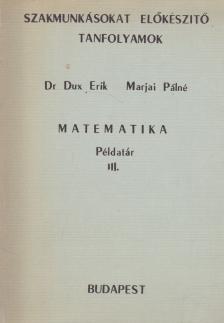 Dux Erik, Marjai Pálné - Matematika példatár III. [antikvár]