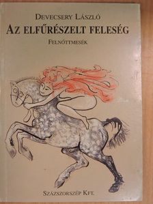 Devecsery László - Az elfűrészelt feleség [antikvár]