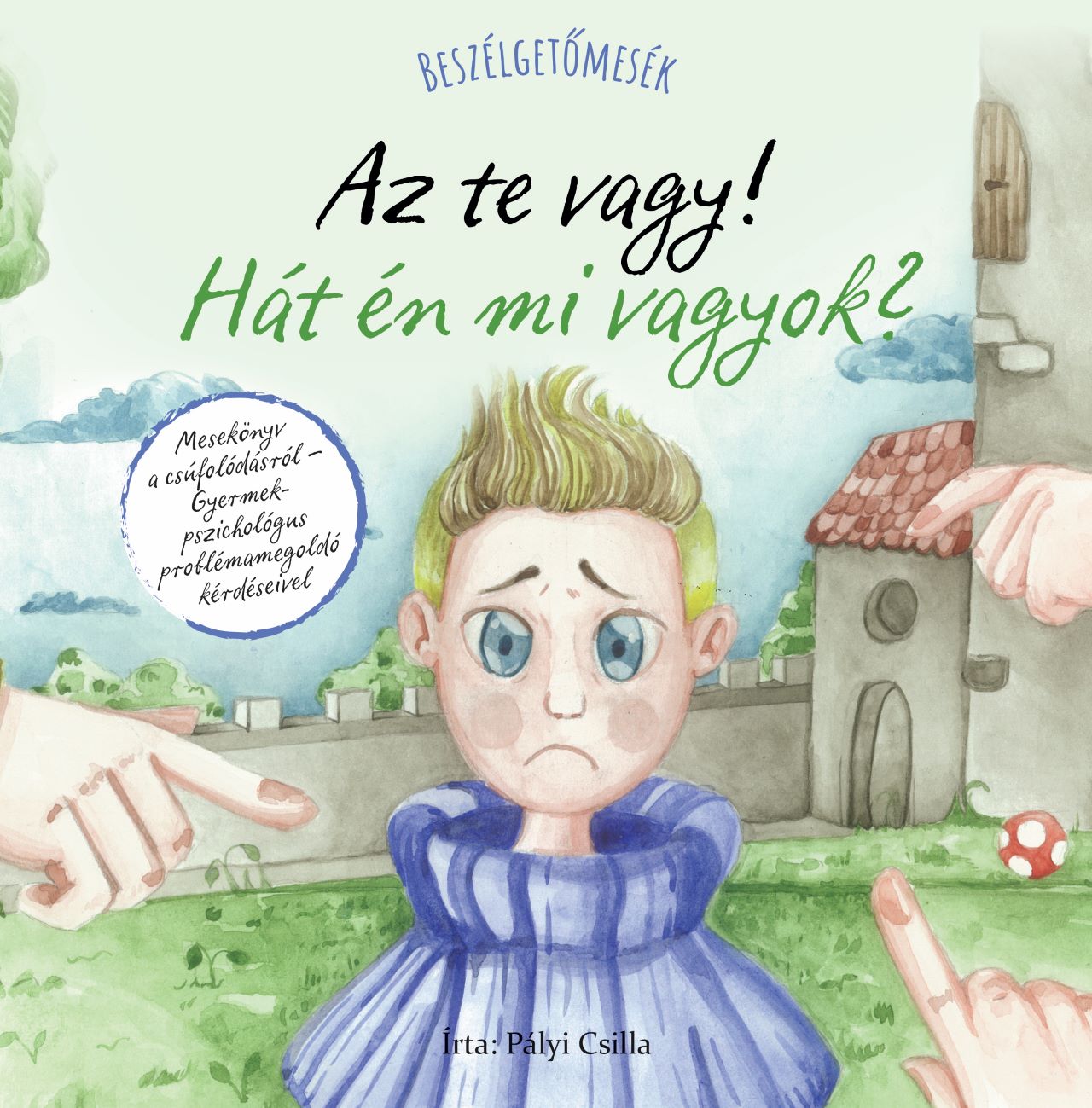 Pályi Csilla - Beszélgetőmesék - Az Te vagy! Hát én mi vagyok?