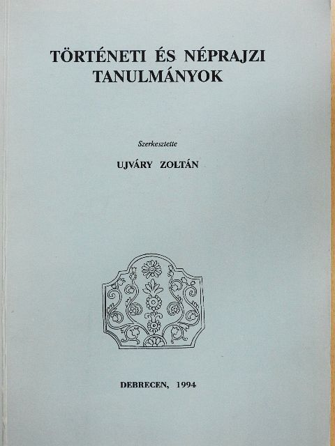 Történeti és néprajzi tanulmányok [antikvár]