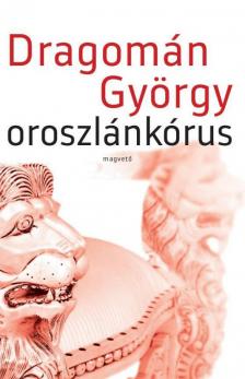 DRAGOMÁN GYÖRGY - Oroszlánkórus [antikvár]