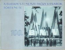 Kornidesz Mihály, Kapalyag Imre, Steigervald József - A Budapesti Nemzetközi Vásárok története 100. BNV [antikvár]
