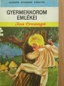 Ion Creangá - Gyermekkorom emlékei [antikvár]