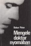 BOKOR PÉTER - Mengele doktor nyomában [antikvár]