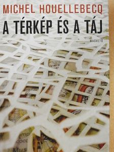 Michel Houellebecq - A térkép és a táj [antikvár]