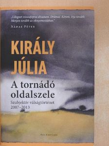 Király Júlia - A tornádó oldalszele [antikvár]