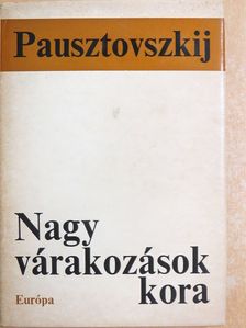 Konsztantyin Pausztovszkij - Nagy várakozások kora [antikvár]