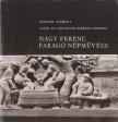 LENGYEL GYÖRGYI - ,,Csak az anyagnak szárnya legyen" - Nagy Ferenc faragó népművész [antikvár]