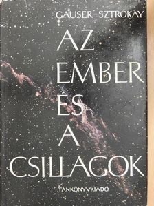 Gauser Károly - Az ember és a csillagok [antikvár]