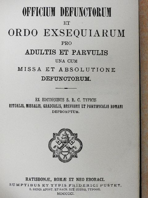 Officium defunctorum et ordo exsequiarum pro adultis et parvulis una cum missa et absolutione defunctorum [antikvár]