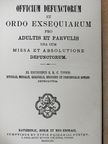 Officium defunctorum et ordo exsequiarum pro adultis et parvulis una cum missa et absolutione defunctorum [antikvár]