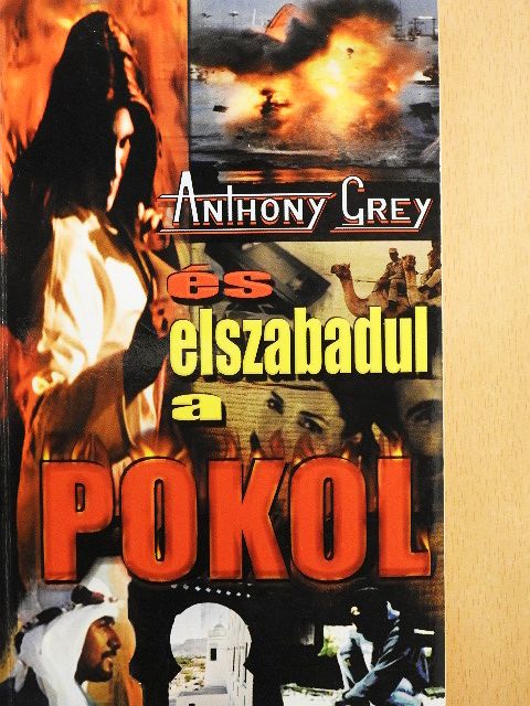 Anthony Grey - ...és elszabadul a pokol! [antikvár]