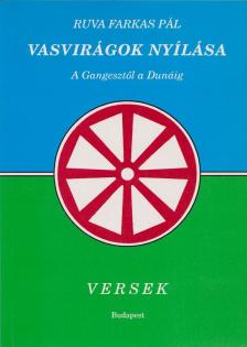 RUVA FARKAS PÁL - Vasvirágok nyílása (Dedikált) [antikvár]