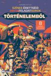 HERBER ATTILA - Színes érettségi mintafeladatsorok történelemből (8 írásbeli középszintű feladatsor) - 2024-től érvényes