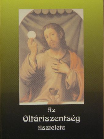 Az Oltáriszentség tisztelete [antikvár]