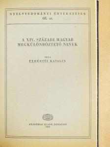 Fehértói Katalin - A XIV. századi magyar megkülönböztető nevek (dedikált példány) [antikvár]