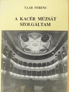 Taar Ferenc - A kacér múzsát szolgáltam (dedikált példány) [antikvár]