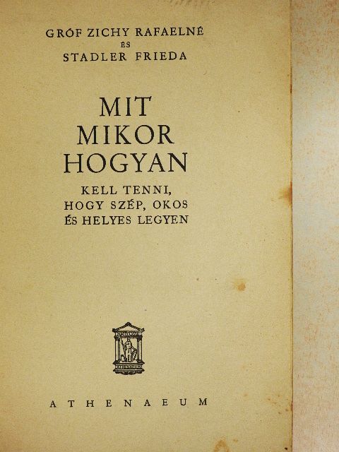 gróf Zichy Rafaelné - Mit, mikor, hogyan kell tenni, hogy szép, okos és helyes legyen [antikvár]