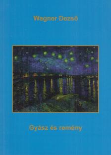 Wagner Dezső - Gyász és remény [antikvár]