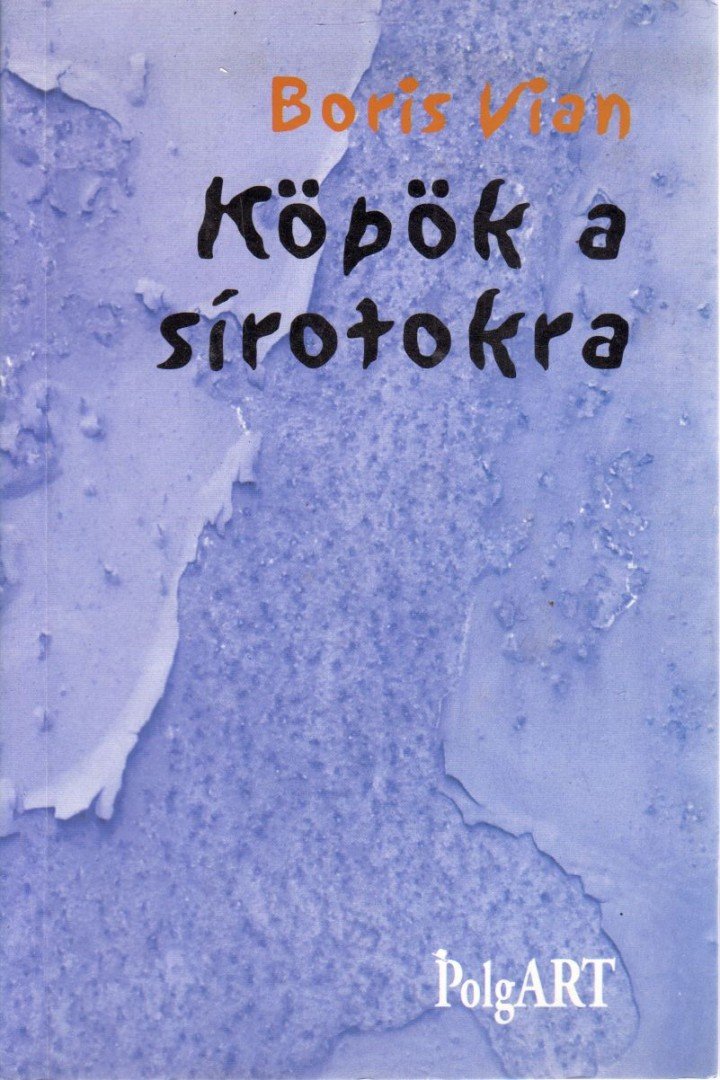 Boris Vian - Köpök a sírotokra [antikvár]