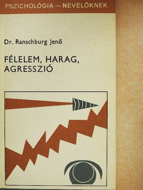 Dr. Ranschburg Jenő - Félelem, harag, agresszió  [antikvár]