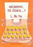 L. MA THE - Murphy, te édes...? [antikvár]
