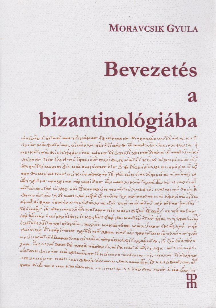 Moravcsik Gyula - Bevezetés a bizantinológiába [antikvár]
