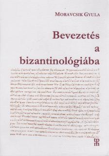 Moravcsik Gyula - Bevezetés a bizantinológiába [antikvár]