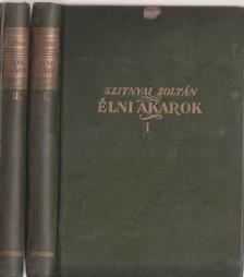 SZITNYAI ZOLTÁN - Élni akarok I-II. [antikvár]