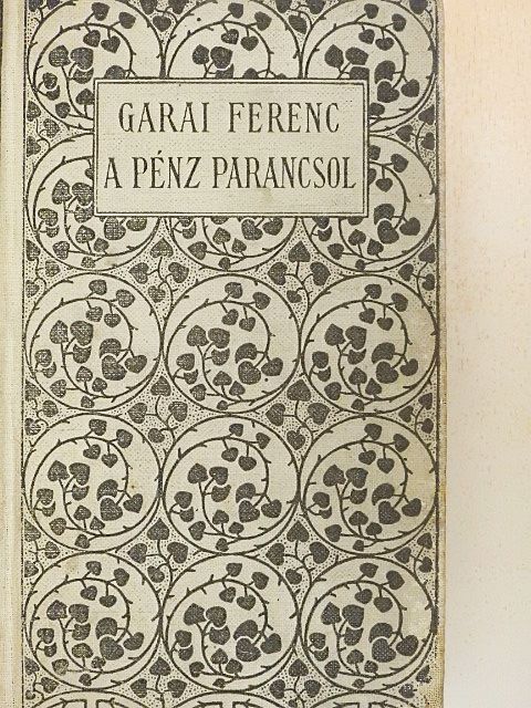 Garai Ferenc - A pénz parancsol [antikvár]