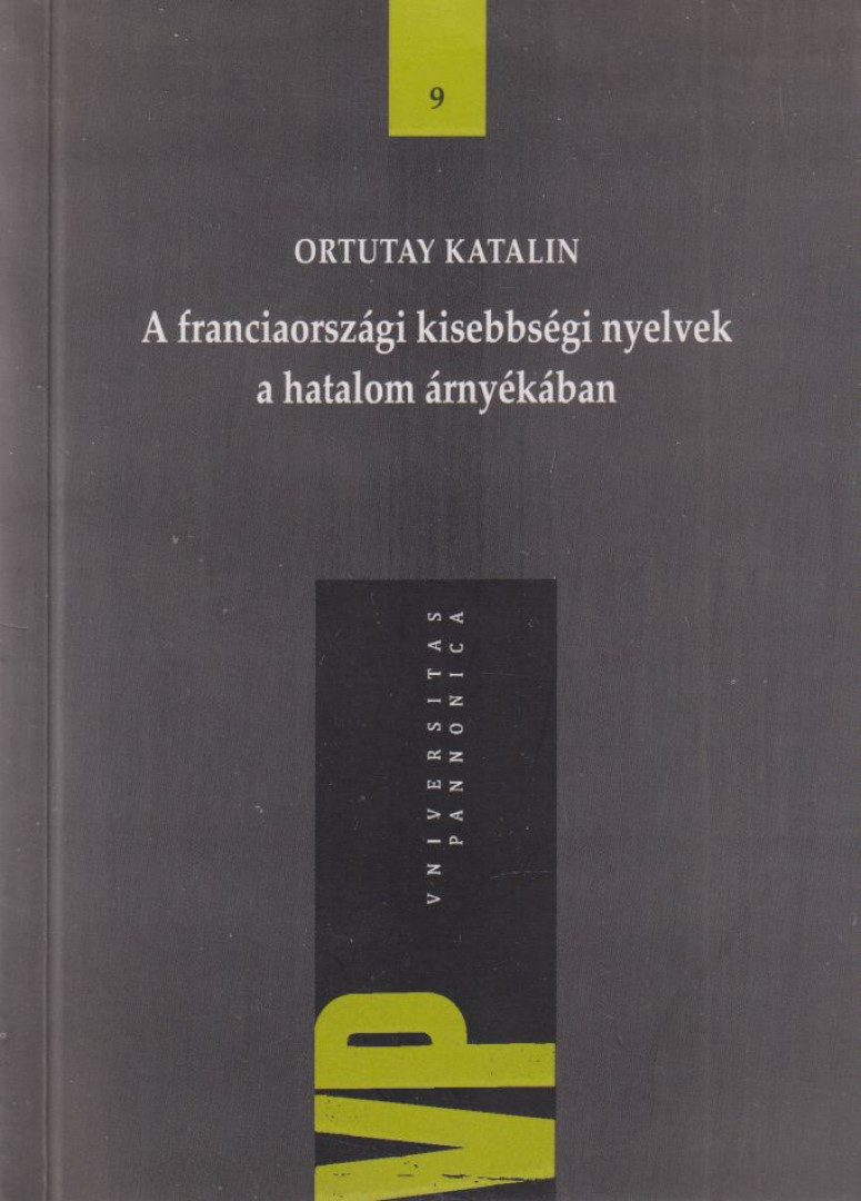 Ortutay Katalin - A franciaországi kisebbségi nyelvek a hatalom árnyékában [antikvár]
