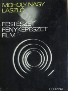 Moholy-Nagy László - Festészet, fényképészet, film [antikvár]