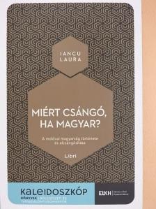 Iancu Laura - Miért csángó, ha magyar? [antikvár]