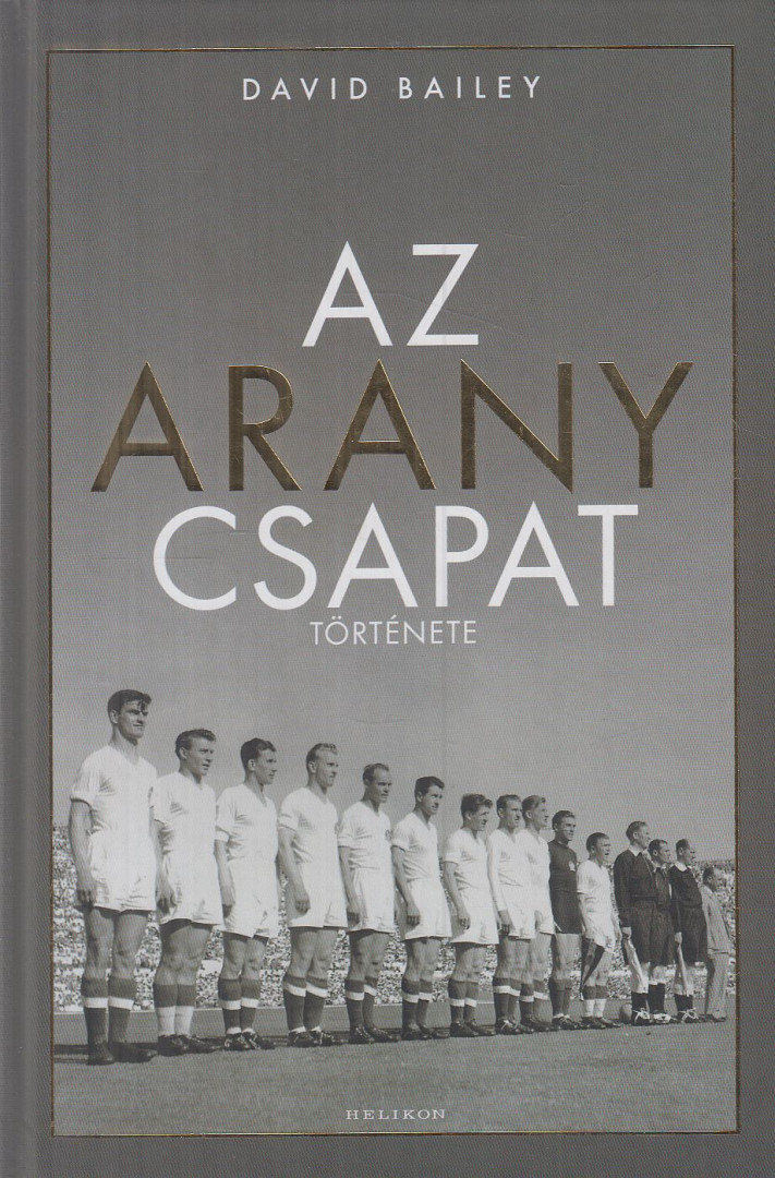 David Bailey - Az aranycsapat története [antikvár]
