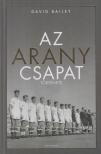 David Bailey - Az aranycsapat története [antikvár]