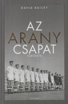 David Bailey - Az aranycsapat története [antikvár]